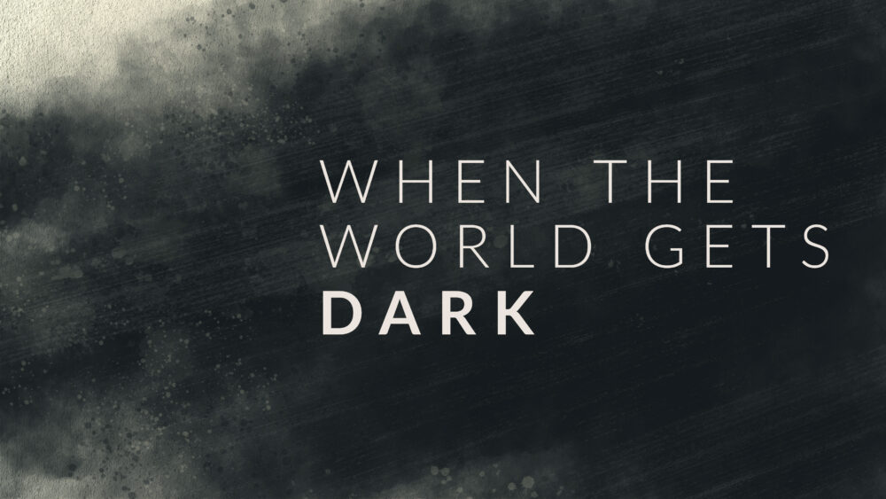 When The World Gets Dark